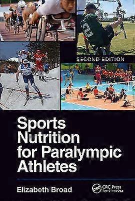 Sports Nutrition for Paralympic Athletes Second Edition