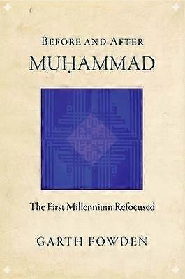 Before and After Muhammad - The First Millennium Refocused