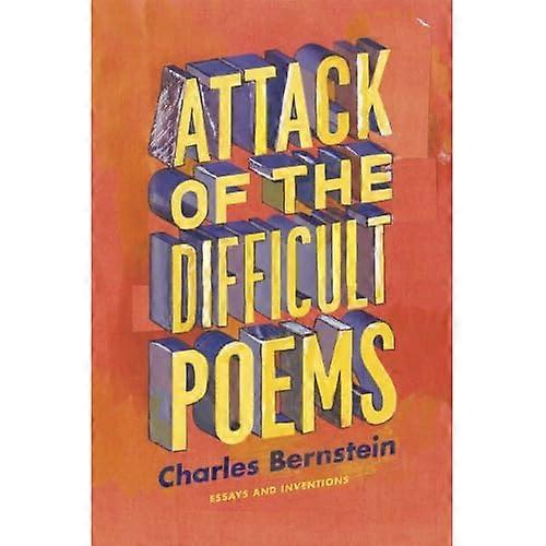 Attack of the Difficult Poems: Essays and Inventions