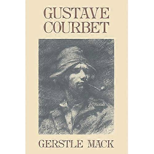 Gustave Courbet: A Biography