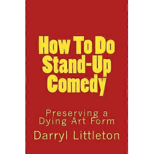 How to Do Stand-Up Comedy: Preserving a Dying Art Form