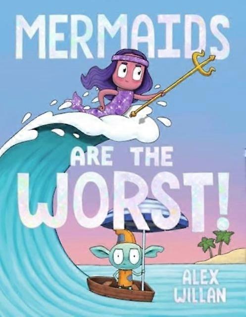 Mermaids Are The Worst by Alex Willan Hardback Book