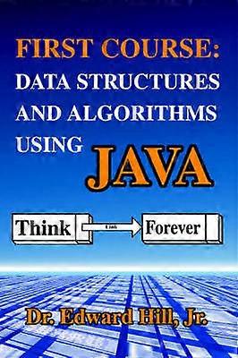 First Course Data Structures and Algorithms Using Java Data Structures and Algorithms Using JAVA