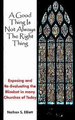 A Good Thing Is Not Always The Right Thing