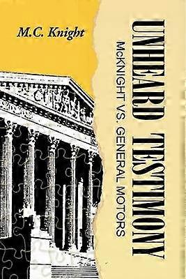 Unheard Testimony McKnight VS General Motors