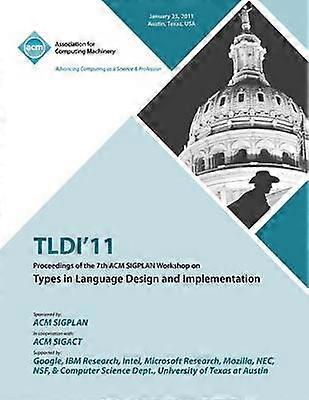 TLDI'11 Actes du 7e atelier ACM SIGPLAN sur les types de langage dans la conception et la mise en œuvre