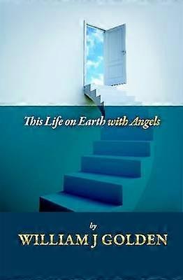 This Life on Earth with Angels