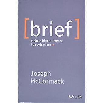 Brief Make a Bigger Impact by Saying Less