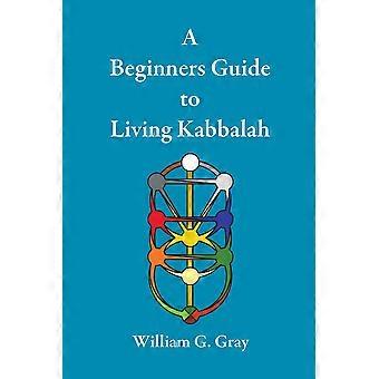A Beginners Guide To Living Kabbalah - William G. Gray - Paperback - en Book