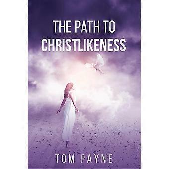 The Path To Christlikeness - Tom Payne - Paperback - en Book