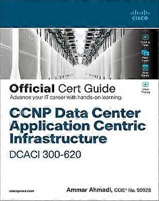 CCNP Data Center Application Centric Infrastructure 300-620 DCACI Official Cert Guide