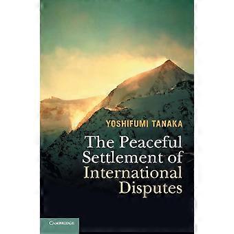 Die friedliche Beilegung internationaler Streitigkeiten – Yoshifumi Tanaka