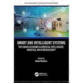Smart and Intelligent Systems The Human Elements in Artificial Intelligence Robotics and Cybersecurity