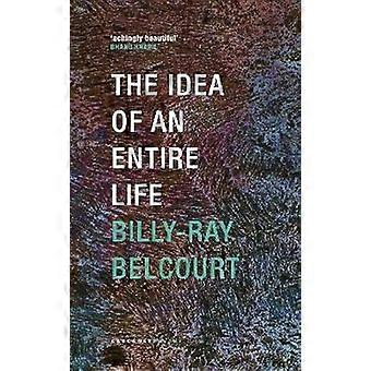 The Idea of an Entire Life