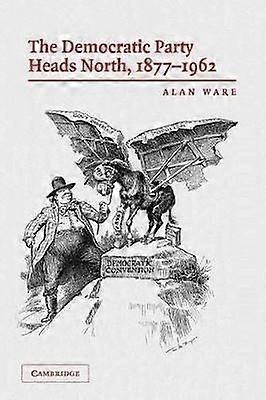 The Democratic Party Heads North 18771962