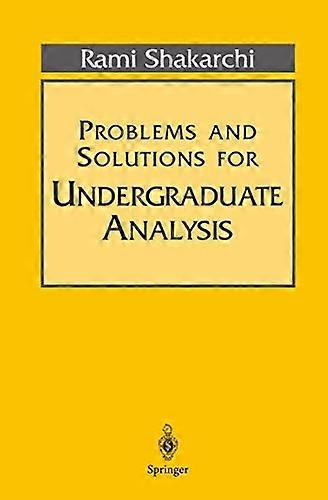 Problems And Solutions For Undergraduate Analysis