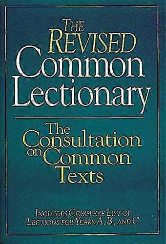 The Revised Common Lectionary: The Consultation on Common Texts