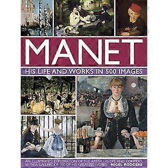 Manet: Sein Leben und Werk in 500 Bildern: eine Erforschung der Künstler, seines Lebens und Zusammenhang mit illustriert ein...