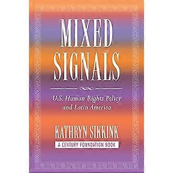 Señales mezcladas: Política de derechos humanos de los Estados Unidos y América Latina (Fundación del siglo del libro)