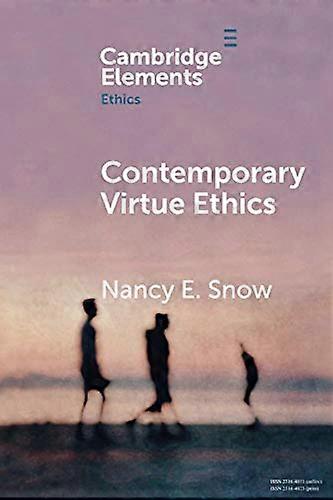 Contemporary Virtue Ethics (Elements in Ethics)