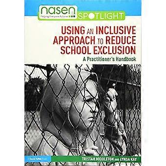 Utiliser une approche inclusive pour réduire l'exclusion à l'école : Guide du praticien (nasen spotlight)