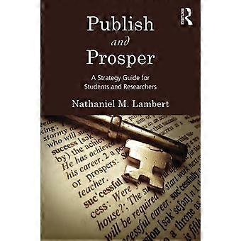 Publish and Prosper: A Strategy Guide for Students and Researchers / Edition 1