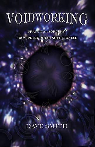 Voidworking: Practical  - Sorcery From Primordial  - Nothingness