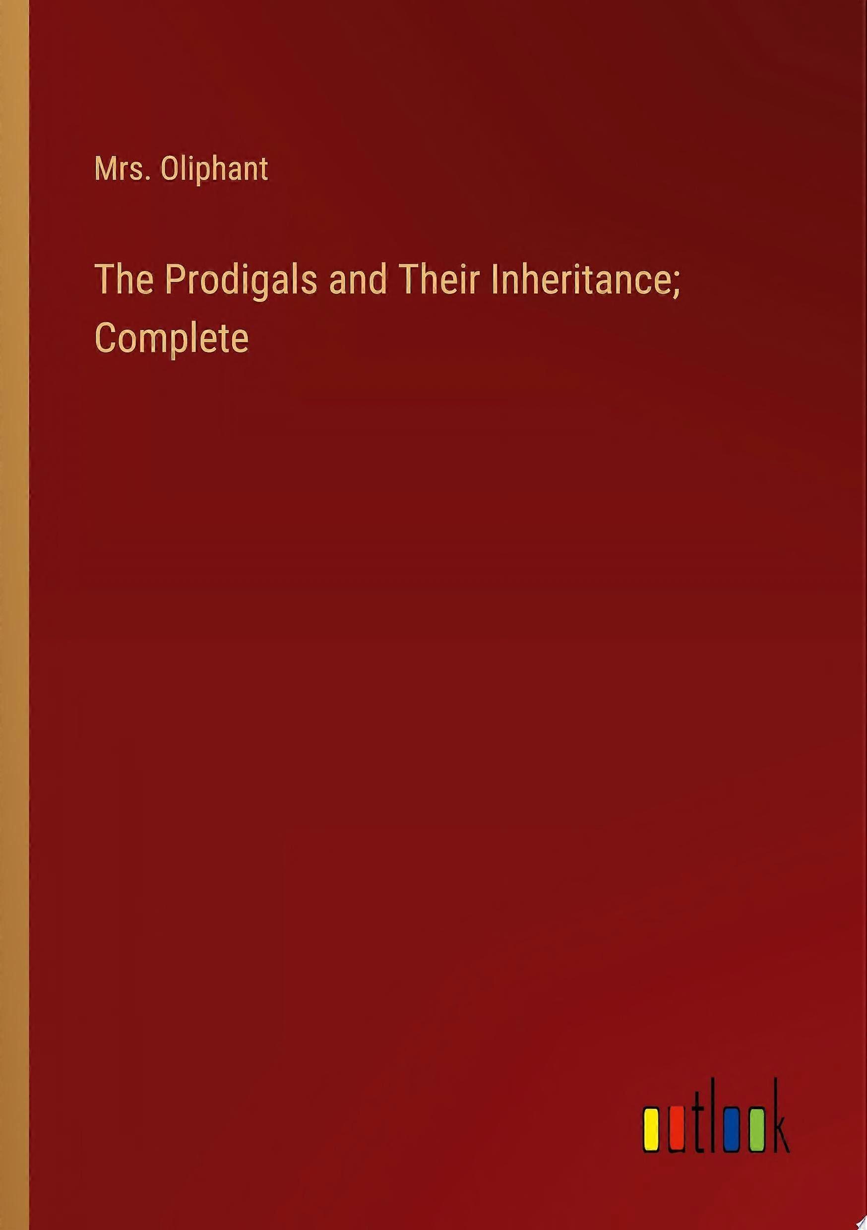 The prodigals and their inheritance complete