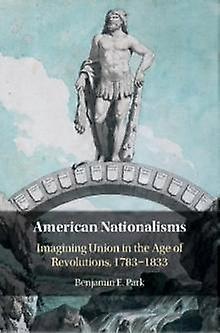 American Nationalisms - Benjamin E. Park - Hardback - en Book