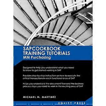 Sap Mm Training Tutorials Sap Mm Purchasing Essentials Guide Sapcookbook Trainin - Michael M. Martinez - Paperback - en Book