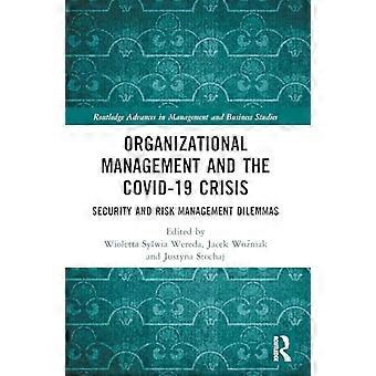 Organizational Management and the COVID 19 Crisis Security and Risk Management Dilemmas