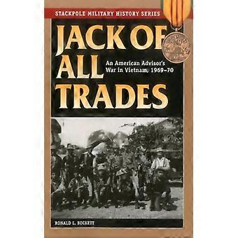 Jack Of All Trades An American Advisor's War In Vietnam 1969-70 - Ronald L. Beckett - Paperback - English Book - History