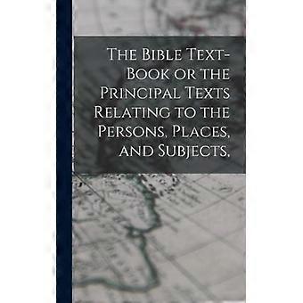 The Bible Text-book Or The Principal Texts Relating To The Persons Places - Anonymous - Hardcover - English Book - History