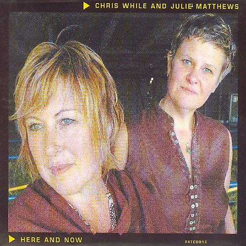 Chris While & Julie Matthews - Here And Now [CD]