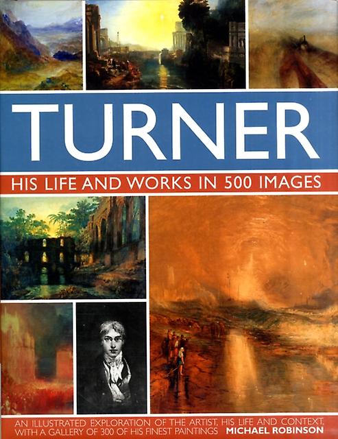 Turner His Life Works In 500 Images by Michael Robinson Paperback Book