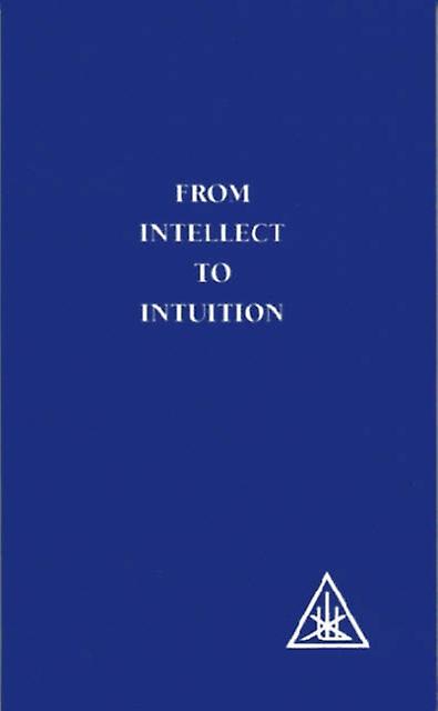 From Intellect To Intuition by Alice A. Bailey Paperback