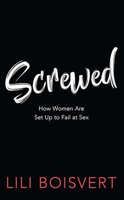 Screwed by Lili Boisvert Paperback
