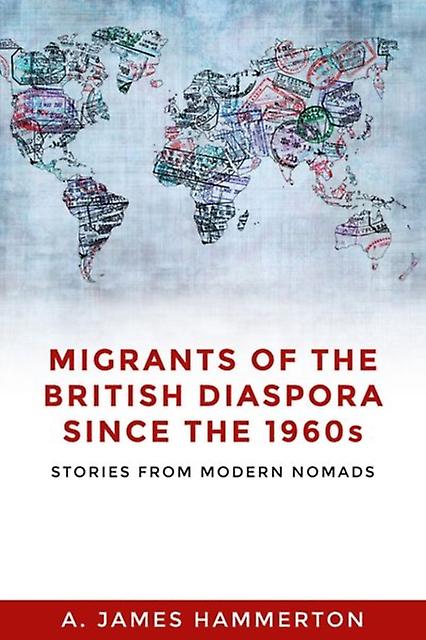 Migrants Of The British Diaspora Since The 1960s by A. James Hammerton Paperback Book