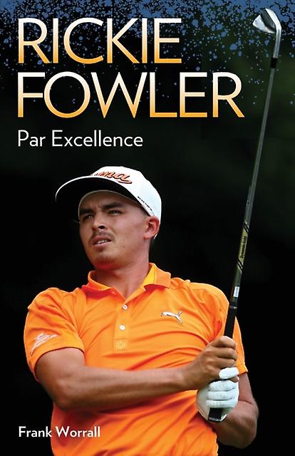 Rickie Fowler Par Excellence by Frank Worrall Paperback Book