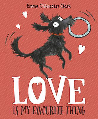 Love Is My Favourite Thing by Emma Chichester Clark Paperback