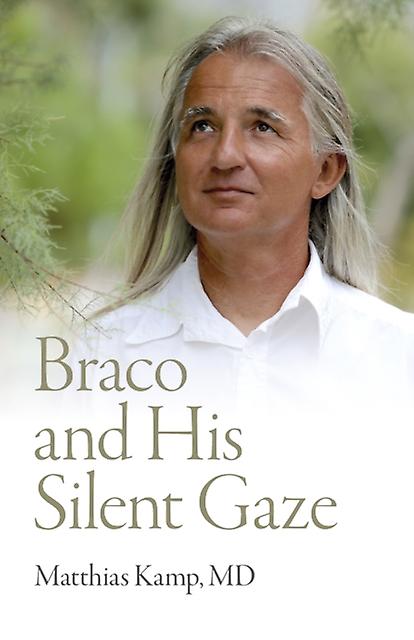 Braco And His Silent Gaze by MD, Matthias Kamp Paperback
