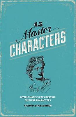 45 Master Characters - Schmidt, Victoria Lynn, Ph.D