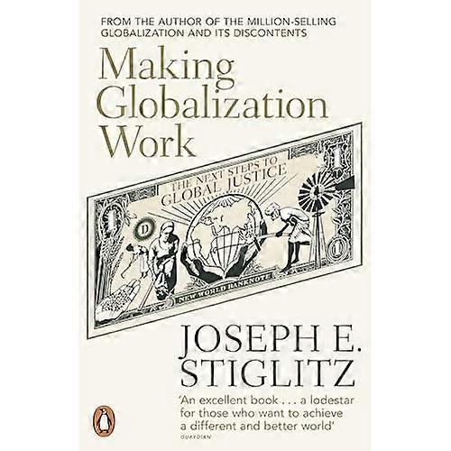 Making Globalization Work: The Next Steps to Global Justice