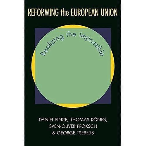 Reforming the European Union: Realizing the Impossible