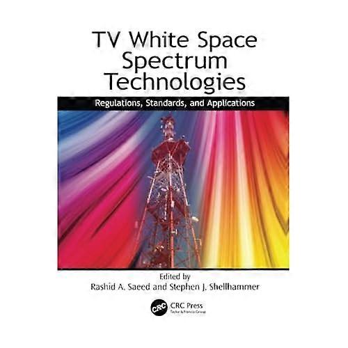TV White Space Spectrum Technologies: Regulations, Standards, and Applications