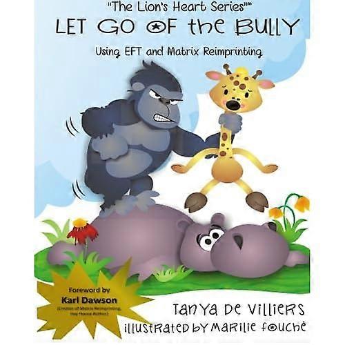 Let Go of the Bully.: Using Eft and Matrix Reimprinting