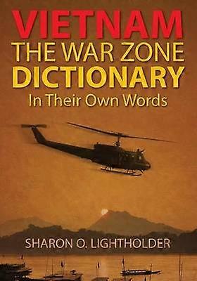 Vietnam The War Zone Dictionary In Their Own Words