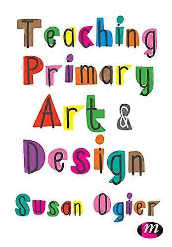 Teaching Primary Art and Design