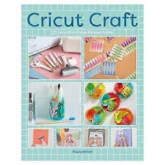 Cricut Craft: 25 kaunista merkkiä kotiisi