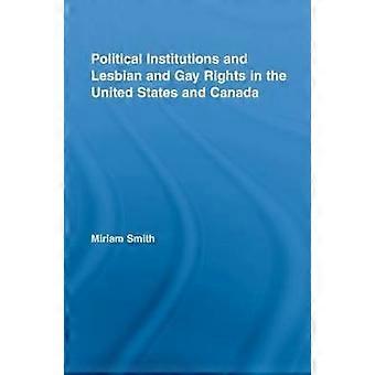 Political Institutions and Lesbian and Gay Rights in the United States and Canada